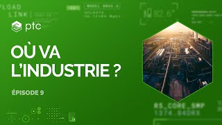 Ep. 9 Podcast Où va l'industrie ? - Vers un retour de l'industrie en France ?