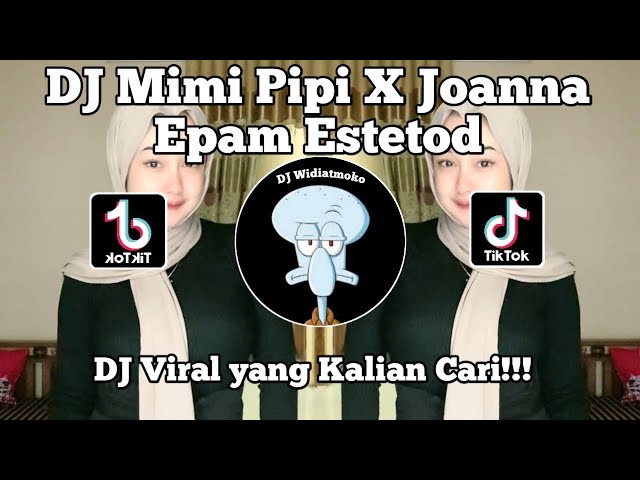 DJ MIMI PIPI X JOANNA STYLE KANE EPAM ESTETOTD VIRAL TIK TOK TERBARU 2023  !!.. class=