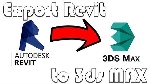 How to export Revit project to 3ds max (few ways)