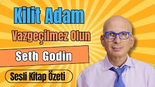 Kilit Adam - Vazgeçilmez Olun! - Seth Godin | Sesli Kitap Özeti