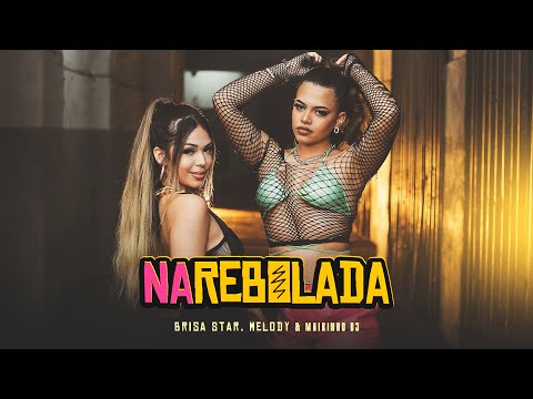 Na Rebolada - Brisa Star, Melody & Maikinho Dj