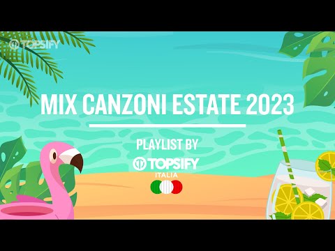 Mix estate 2023 - Canzoni Estate 2023 - Hit Estate 2023 - Tormentoni Estate  2023 Italiani 