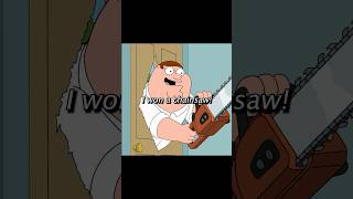 Peter Got A Chainsaw...