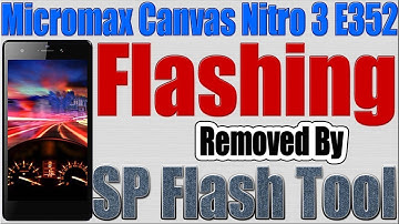 How to Flash Micromax Canvas Nitro 3 E352 by SP Flash Tool