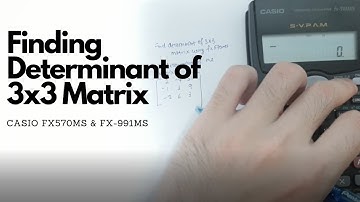 Finding 3x3 Matrix Determinant (CASIO fx570ms & fx 991ms)