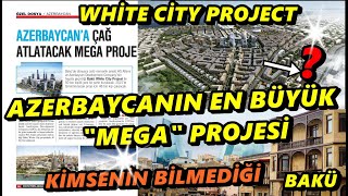 Sürpriz Proje! Zengezur koridorunda son durum!  Mega Proje Bakü White City Projesi Belgeseli