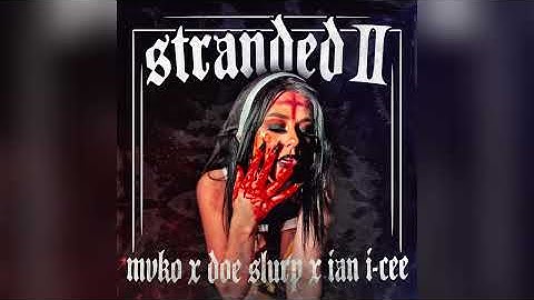 Stranded 2 (Mvko x Doe Slurp x Ian I-Cee)