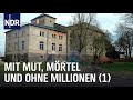 Mit Mörtel, Mut und ohne Millionen (1) | die nordstory | NDR Doku