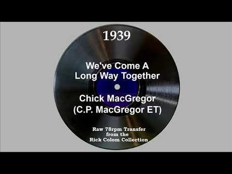 1939 Chick MacGregor (ET) - We’ve Come A Long Way Together - YouTube