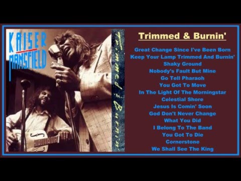 Kaiser and Mansfield - Trimmed & Burnin'  (Full Album)