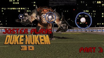 Joster Plays Duke Nukem 3D - PART 3: Shrapnel City