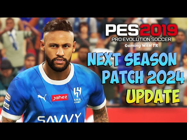 PES 2019 NEXT SEASON PATCH 2023-2024 UPDATE - PES 2019 Gaming WitH TR