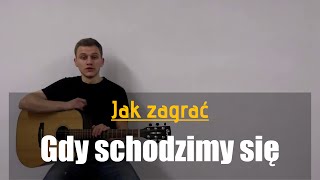 Video thumbnail of "#44 Jak zagrać Gdy schodzimy się na gitarze - JakZagrac.pl"