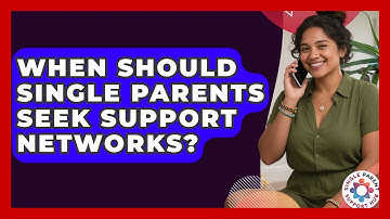 When Should Single Parents Seek Support Networks? | Single Parent Support Hub News