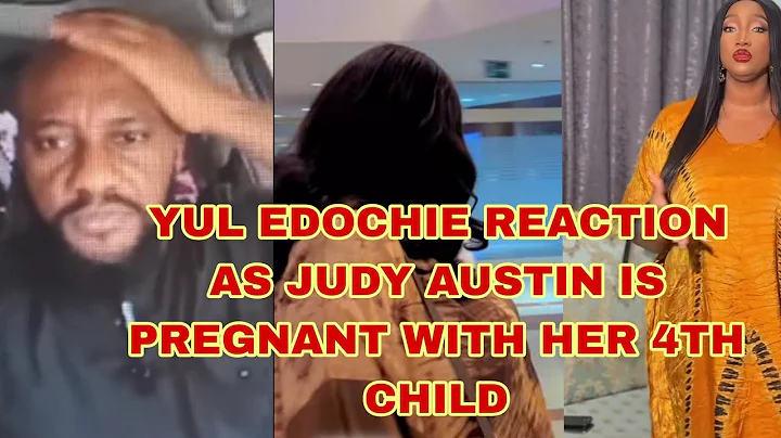YUL EDOCHIE REACTION AS JUDY AUSTIN IS PREGNANT WITH HER 4TH CHILD  