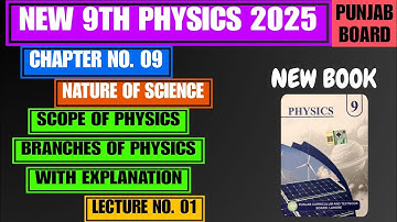 Scope & Branches of Physics | Nature of Science | Chapter no. 9 | New 9th Physics 2025