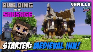 Minecraft - Building with Sausage - Starter Medieval Inn! [Vanilla Tutorial 1.11]
