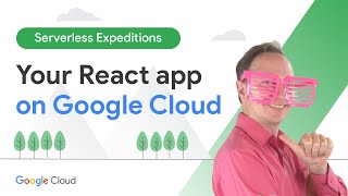 Run your React app on Google Cloud