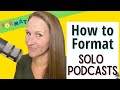 (UPDATED) Solo Podcast Format: How-to Video
