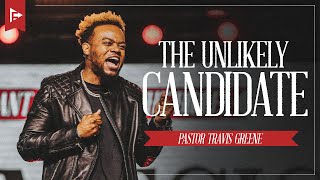 The Unlikely Candidate | Pastor Travis Greene | Forward City Church