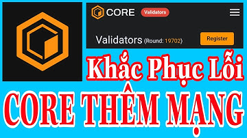 CORE KHẮC PHỤC LỖI HIỂN THỊ CÁCH THÊM MẠNG CORE VÀO VÍ METAMASK VÍ TRUST WALLET MỚI NHẤT | Kiếm Tiền