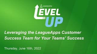 Level Up with LeagueApps: Leveraging the LeagueApps Customer Success Team for your Teams' Success