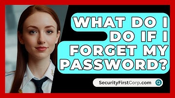 What Do I Do If I Forget My Password? - SecurityFirstCorp.com