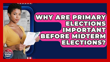 Why Are Primary Elections Important Before Midterm Elections? - First Time Voter Expert