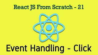React JS 21 - Event Handling in React - Working with Click Event for Button. Creating Event Handlers