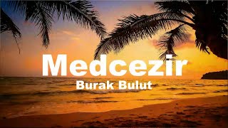 Burak Bulut - Medcezir (sözleri - lyrics)