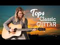 Top 50 Most Popular Classical Guitar | Beautiful Everlasting Guitar Love Songs - Instrumental Hits