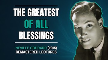 Neville Goddard Lectures Remastered - The Greatest Of All Blessings (1965) | The Law of Assumption