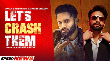 Let's Crash Them (News)| Jovan Dhillon Ft Dilpreet Dhillon | Gurlez Akhtar| Latest Punjabi Song 2022