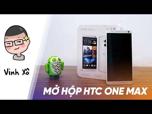 Mở hộp HTC One Max chính hãng: cạnh tranh với Galaxy Note