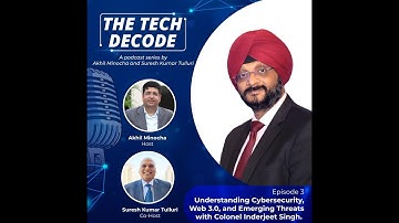 Episode 3 - Understanding Cybersecurity, Web 3.0, and Emerging Threats  Colonel Inderjeet Singh