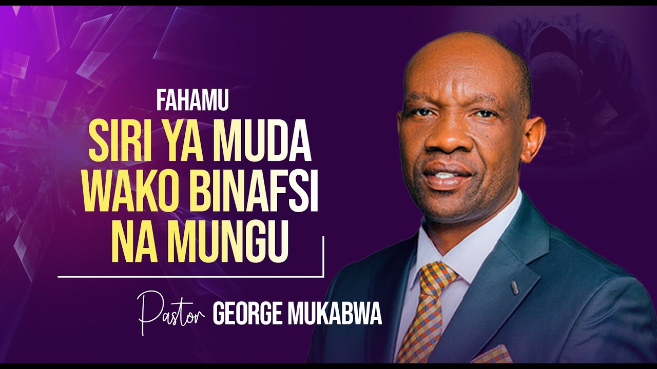 FAHAMU SIRI YA MUDA WAKO BINAFSI NA MUNGU || PASTOR GEORGE MUKABWA || 08/09/2024