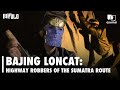 UNFOLD: Bajing Loncat - Highway Robbers of the Sumatra Route Indonesia