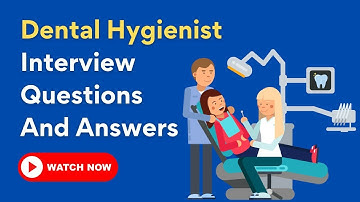 Dental Hygienist Interview Questions And Answers