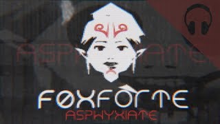 『 F0xForte 』- Asphyxiate ( BEN DROWNED FANSONG )