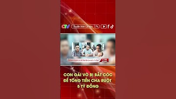 CON GÁI VỜ BỊ BẮT CÓC ĐỂ TỐNG TIỀN CHA RUỘT 5 TỶ ĐỒNG #shorts.