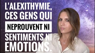 L'ALEXITHYMIE, CES GENS QUI NEPROUVENT NI SENTIMENTS NI EMOTIONS/COMMENT L’ANALYSER EN SOI-MÊME