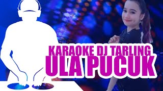 KARAOKE ULA PUCUK VERSI DJ