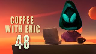 Coffee With Eric Episode 48: EON!