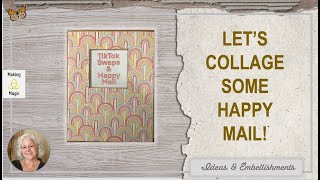 Collaging with Happy Mail!