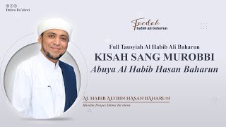 KISAH SANG MUROBBI ABUYA AL HABIB HASAN BAHARUN - Disampaikan oleh Putra Beliau Al Habib Ali Baharun