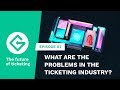 GET Protocol #02 - What are the problems in the ticketing industry?