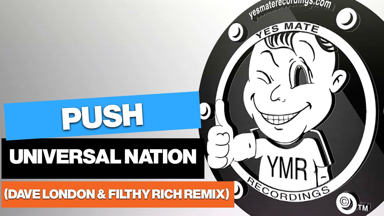 Push - Universal Nation (Dave London & Filthy Rich Remix)