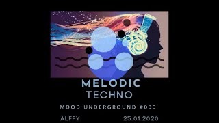 Melodic Techno - Mood Underground #001 by: DJ ALFFY