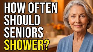 How Often Should Seniors Really Shower After 70 Doctors Explain