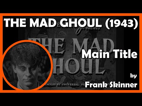 THE MAD GHOUL (Main Title) (1943 - Universal)